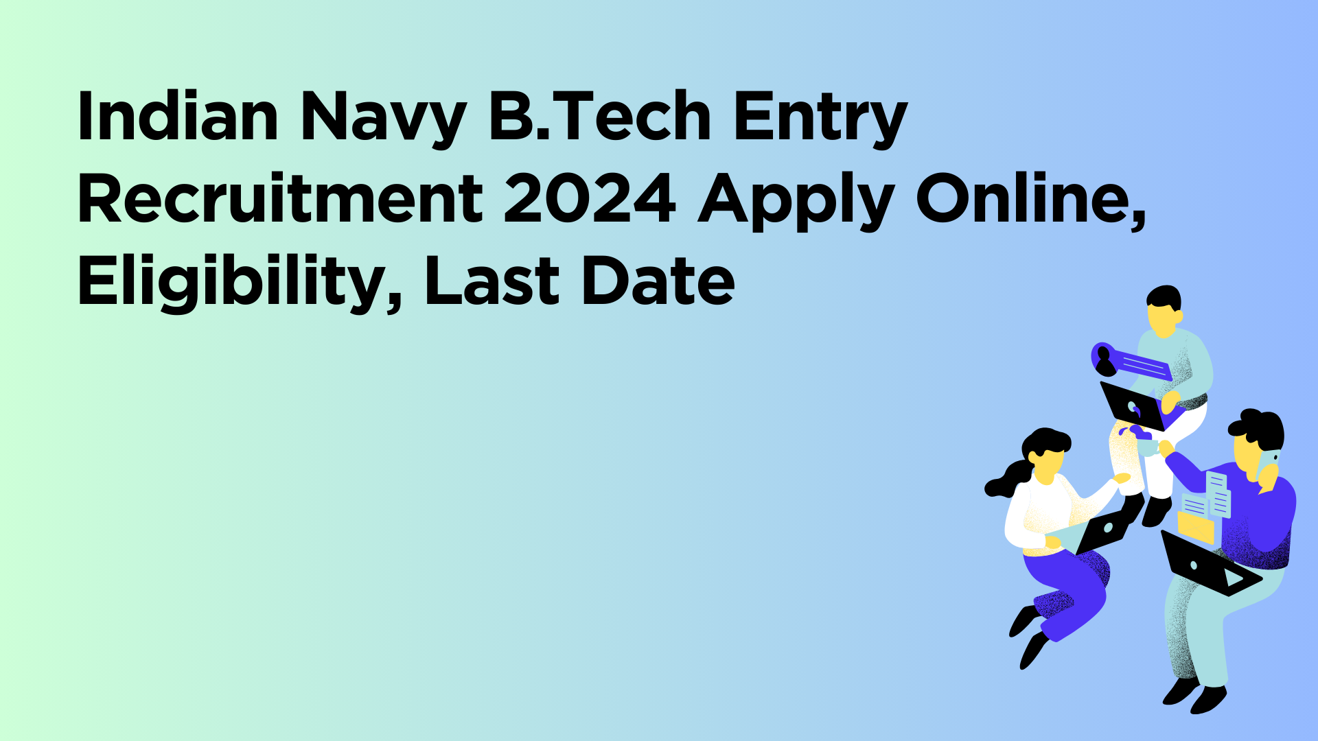 Indian Navy B.Tech Entry Recruitment Apply Online Eligibility Last Date