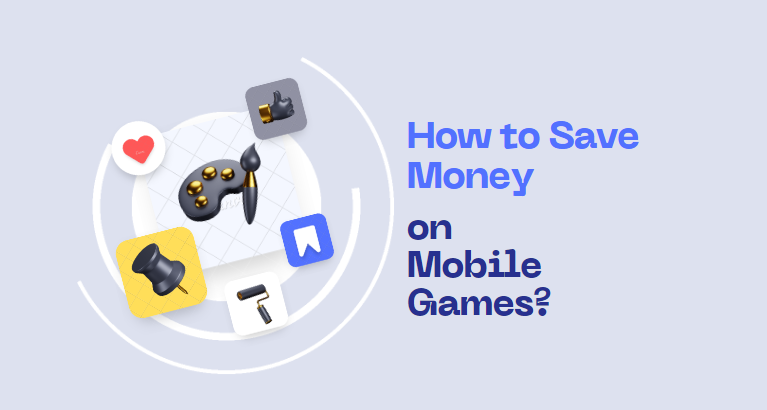 How to Save Money on Mobile Games?