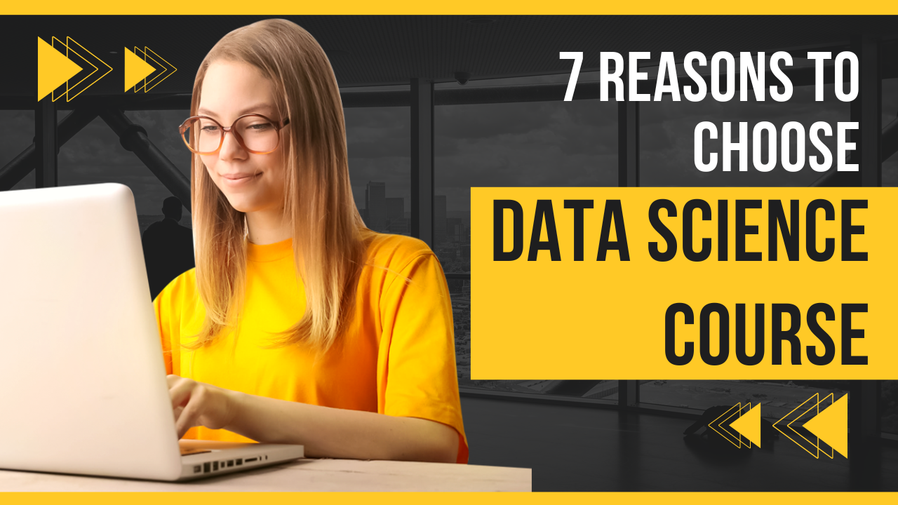 Best 7 Reasons Why You Should Go For a Data Science Course