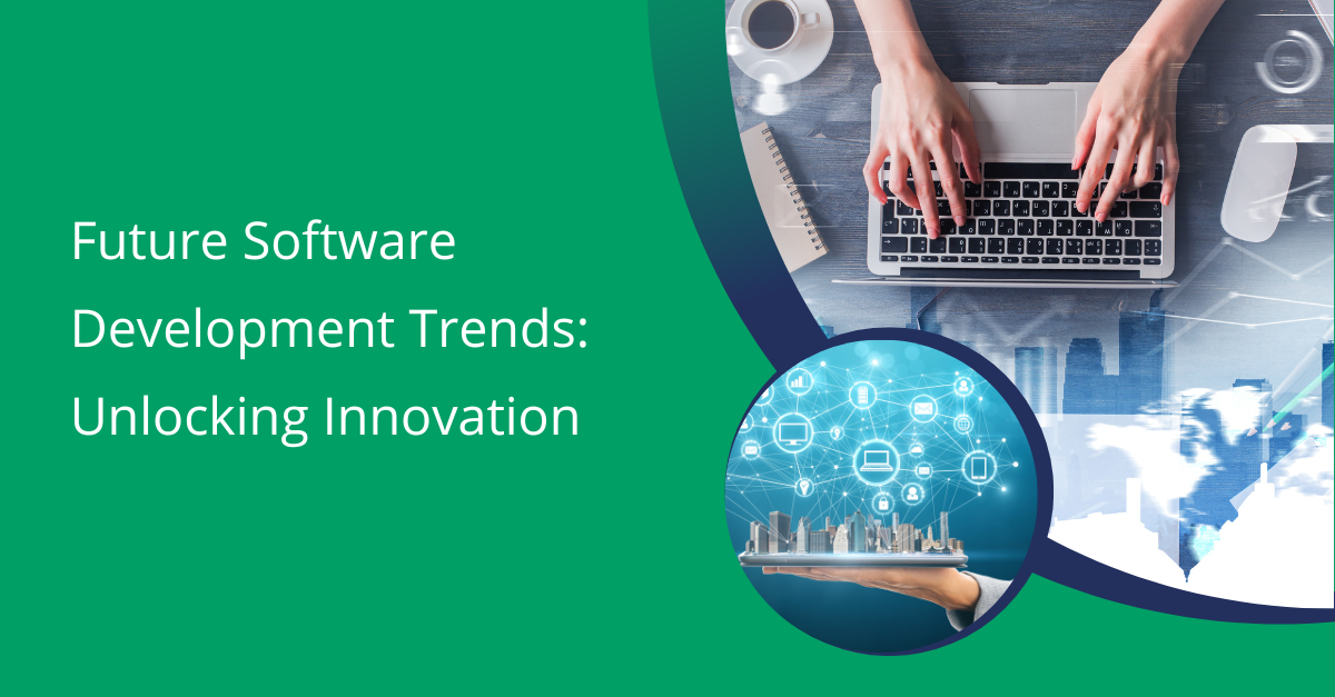 Future Software Development Trends: Unlocking Innovation in 2023