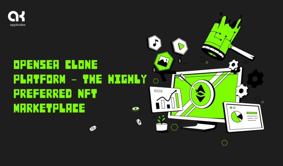 Opensea clone platform – The highly preferred NFT marketplace