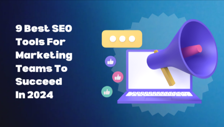 9 Best SEO Tools For Marketing Teams To Succeed In 2024