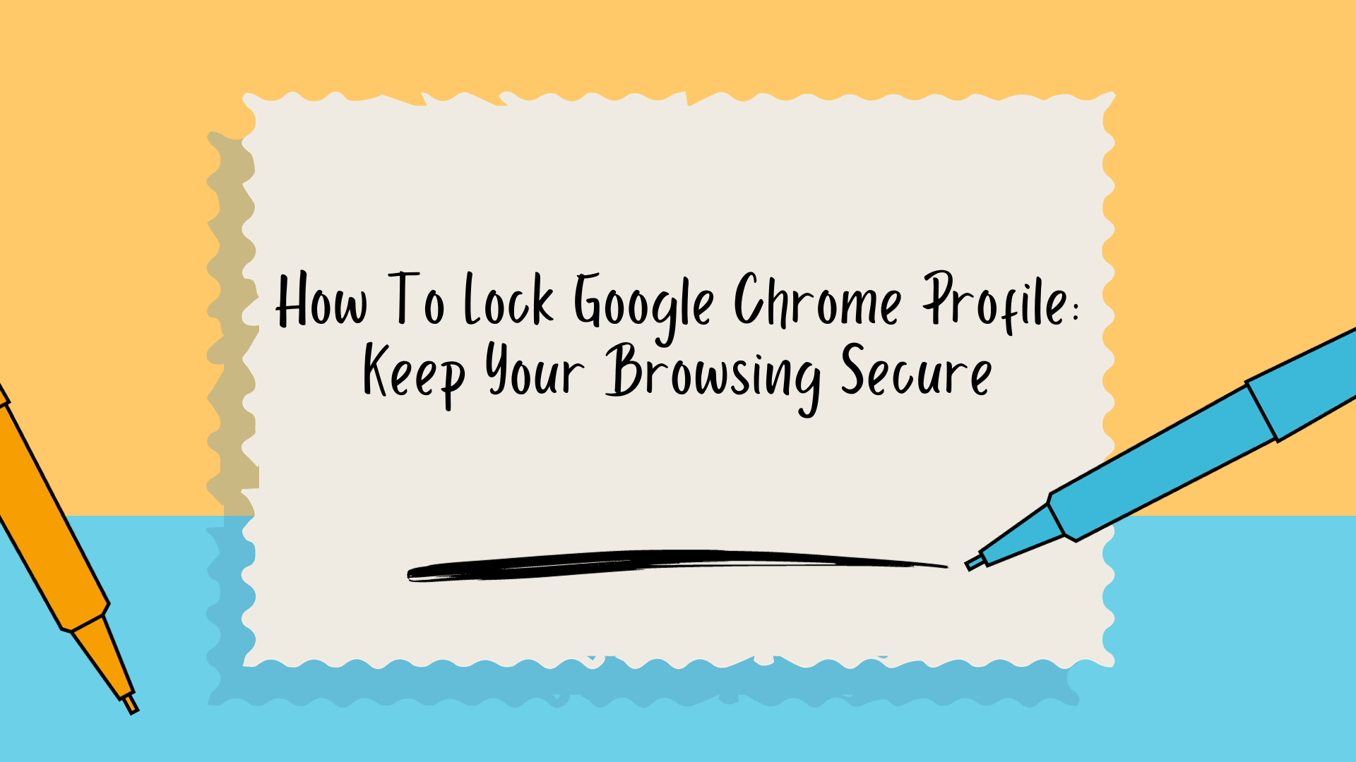How To Lock Google Chrome Profile: Keep Your Browsing Secure