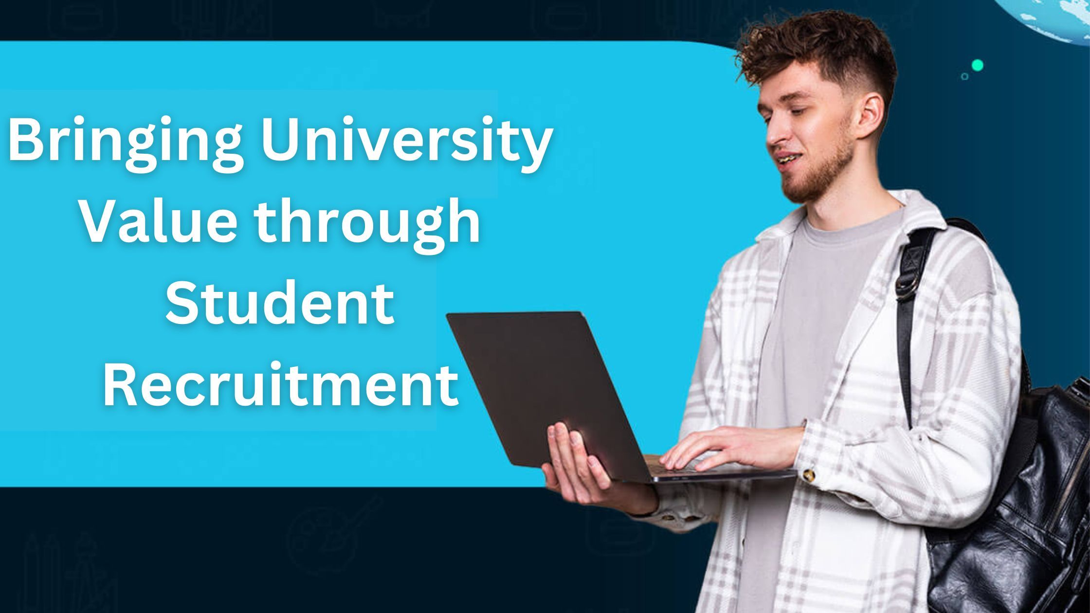 Bringing University Value through Student Recruitment