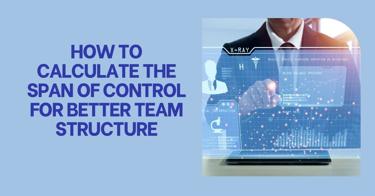 How to Calculate the Span of Control for Better Team Structure