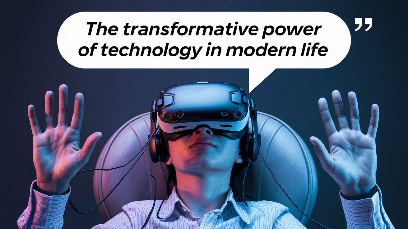 The Transformative Power of Technology in Modern Life