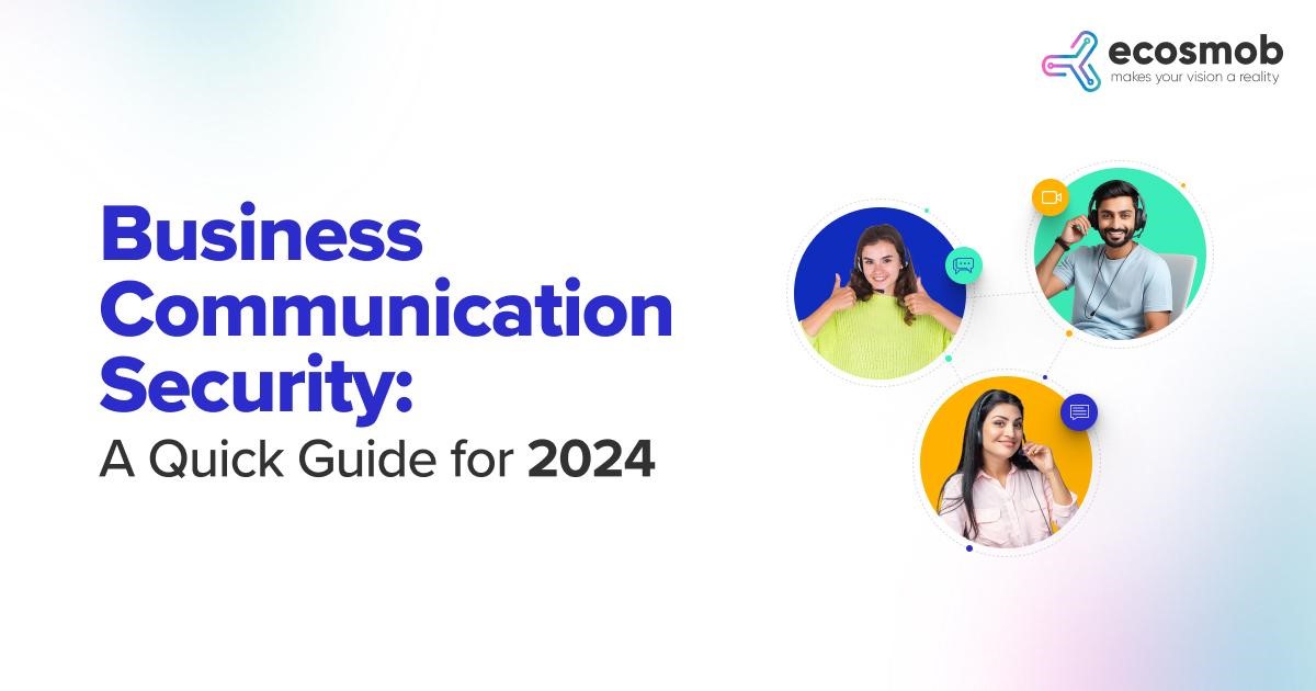 Business Communication Security: A Quick Guide for 2024