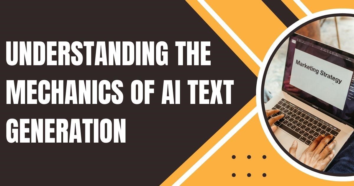 Understanding the Mechanics of AI Text Generation