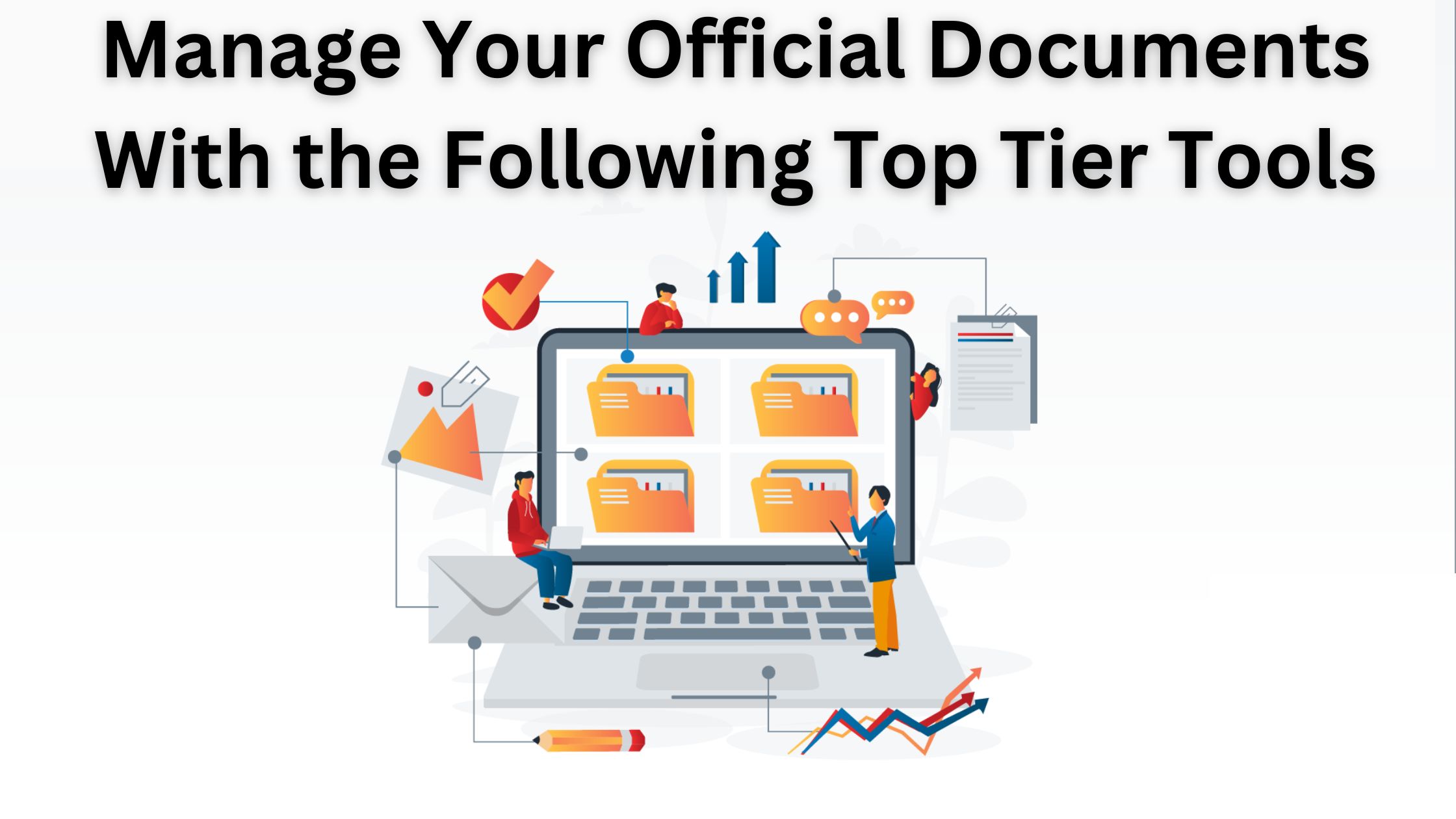 Manage Your Official Documents With the Following Top Tier Tools