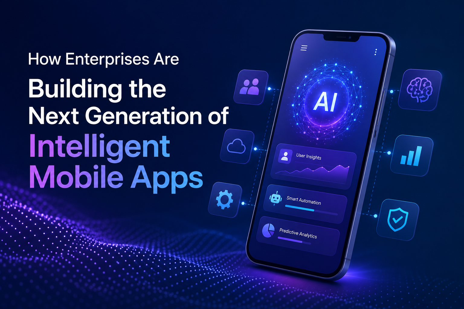 How Enterprises Are Building the Next Generation of Intelligent Mobile Apps
